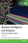 BUSINESS INTELLIGENCE AND ANALYTICS: SYSTEMS FOR DECISION SUPPORT, GLOBAL EDITION 10E