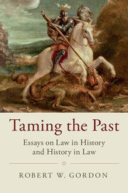 TAMING THE PAST. ESSAYS ON LAW IN HISTORY AND HISTORY IN LAW