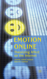 EMOTION ONLINE. THEORIZING AFFECT ON THE INTERNET