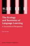 THE ECOLOGY AND SEMIOTICS OF LANGUAGE LEARNING