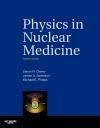 PHYSICS IN NUCLEAR MEDICINE 4E