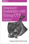 DESIGNING FOR SCALABILITY WITH ERLANG/OTP. IMPLEMENT ROBUST, FAULT-TOLERANT SYSTEMS