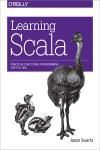 LEARNING SCALA. PRACTICAL FUNCTIONAL PROGRAMMING FOR THE JVM