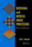 BIOSIGNAL AND MEDICAL IMAGE PROCESSING, THIRD EDITION