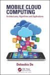 MOBILE CLOUD COMPUTING: ARCHITECTURES, ALGORITHMS AND APPLICATIONS