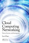 CLOUD COMPUTING NETWORKING. THEORY, PRACTICE, AND DEVELOPMENT