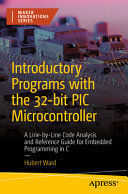 INTRODUCTORY PROGRAMS WITH THE 32-BIT PIC MICROCONTROLLER