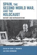 SPAIN, THE SECOND WORLD WAR, AND THE HOLOCAUST: HISTORY AND REPRE