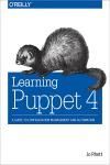LEARNING PUPPET 4. A GUIDE TO CONFIGURATION MANAGEMENT AND AUTOMATION