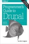 PROGRAMMERS GUIDE TO DRUPAL 2E. PRINCIPLES, PRACTICES, AND PITFALLS