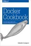 DOCKER COOKBOOK. SOLUTIONS AND EXAMPLES FOR BUILDING DISTRIBUTED APPLICATIONS