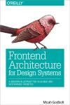 FRONTEND ARCHITECTURE FOR DESIGN SYSTEMS. A MODERN BLUEPRINT FOR SCALABLE AND SUSTAINABLE WEBSITES