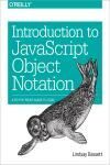 INTRODUCTION TO JAVASCRIPT OBJECT NOTATION. A TO-THE-POINT GUIDE TO JSON