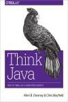 THINK JAVA. HOW TO THINK LIKE A COMPUTER SCIENTIST