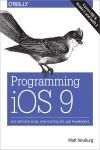 PROGRAMMING IOS 9. DIVE DEEP INTO VIEWS, VIEW CONTROLLERS, AND FRAMEWORKS