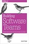 BUILDING SOFTWARE TEAMS. TEN BEST PRACTICES FOR EFFECTIVE SOFTWARE DEVELOPMENT