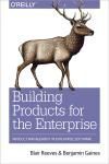 BUILDING PRODUCTS FOR THE ENTERPRISE. PRODUCT MANAGEMENT IN ENTERPRISE SOFTWARE