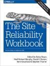 THE SITE RELIABILITY WORKBOOK. PRACTICAL WAYS TO IMPLEMENT SRE