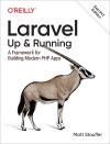 LARAVEL: UP & RUNNING 2E. A FRAMEWORK FOR BUILDING MODERN PHP APPS