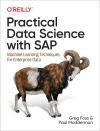 PRACTICAL DATA SCIENCE WITH SAP. MACHINE LEARNING TECHNIQUES FOR ENTERPRISE DATA