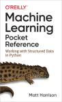 MACHINE LEARNING POCKET REFERENCE. WORKING WITH STRUCTURED DATA IN PYTHON