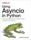 USING ASYNCIO IN PYTHON. UNDERSTANDING PYTHONS ASYNCHRONOUS PROGRAMMING FEATURES