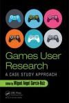 GAMES USER RESEARCH. A CASE STUDY APPROACH