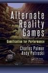 ALTERNATE REALITY GAMES. GAMIFICATION FOR PERFORMANCE