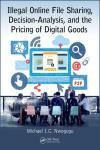 ILLEGAL ONLINE FILE SHARING, DECISION-ANALYSIS, AND THE PRICING OF DIGITAL GOODS
