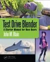 TEST DRIVE BLENDER: A STARTER MANUAL FOR NEW USERS