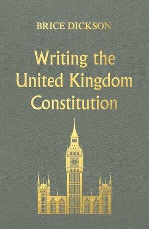 WRITING THE UNITED KINGDOM CONSTITUTION