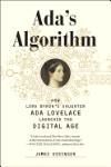 ADAS ALGORITHM: HOW LORD BYRONS DAUGHTER ADA LOVELACE LAUNCHED THE DIGITAL AGE