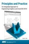 PRINCIPLES AND PRACTICE: AN INTEGRATED APPROACH TO ENGINEERING GRAPHICS AND AUTOCAD 2018