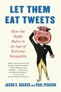 LET THEM EAT TWEETS: HOW THE RIGHT RULES IN AN AGE OF EXTREME INE