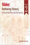 REMAKING HISTORY, VOLUME 2. INDUSTRIAL REVOLUTIONARIES