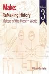 REMAKING HISTORY, VOLUME 3. MAKERS OF THE MODERN WORLD