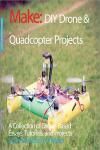 DIY DRONE AND QUADCOPTER PROJECTS. A COLLECTION OF DRONE-BASED ESSAYS, TUTORIALS, AND PROJECTS