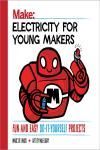 ELECTRICITY FOR YOUNG MAKERS. FUN AND EASY DO-IT-YOURSELF PROJECTS