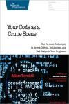 YOUR CODE AS A CRIME SCENE. USE FORENSIC TECHNIQUES TO ARREST DEFECTS, BOTTLENECKS, AND BAD DESIGN