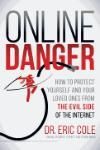 ONLINE DANGER: HOW TO PROTECT YOURSELF AND YOUR LOVED ONES FROM THE EVIL SIDE OF THE INTERNET