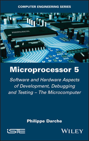 MICROPROCESSOR 5: SOFTWARE AND HARDWARE ASPECTS OF DEVELOPMENT, DEBUGGING AND TESTING