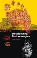DECOLONIZING METHODOLOGIES: RESEARCH AND INDIGENOUS PEOPLES 3E