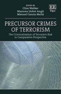 PRECURSOR CRIMES OF TERRORISM. THE CRIMINALISATION OF TERRORISM RISK IN COMPARATIVE PERSPECTIVE