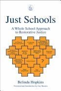 JUST SCHOOLS: A WHOLE SCHOOL APPROACH TO RESTORATIVE JUSTICE