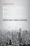 INSIDE THE ENEMY'S COMPUTER. IDENTIFYING CYBER ATTACKERS