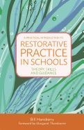 A PRACTICAL INTRODUCTION TO RESTORATIVE PRACTICE IN SCHOOLS. THEORY, SKILLS AND GUIDANCE