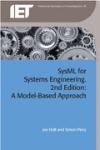 SYSML FOR SYSTEMS ENGINEERING, 2ND EDITION: A MODEL-BASED APPROACH