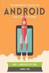 THE BEGINNERS GUIDE TO ANDROID GAME DEVELOPMENT