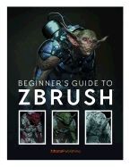 BEGINNERS GUIDE TO ZBRUSH