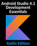 ANDROID STUDIO 4.1 DEVELOPMENT ESSENTIALS - KOTLIN EDITION